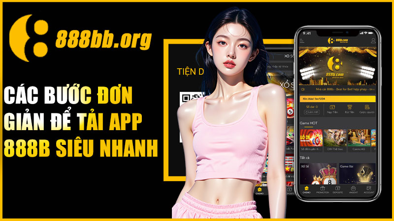 Các bước đơn giản để tải app 888B siêu nhanh