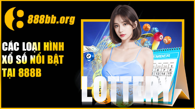 Cập nhật các loại hình xổ số nổi bật tại 888B