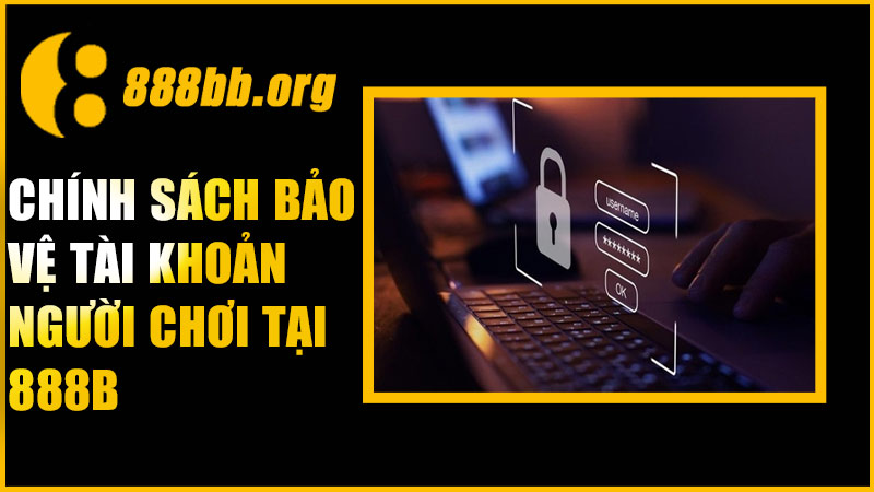 Chính sách bảo vệ tài khoản người chơi tại 888B