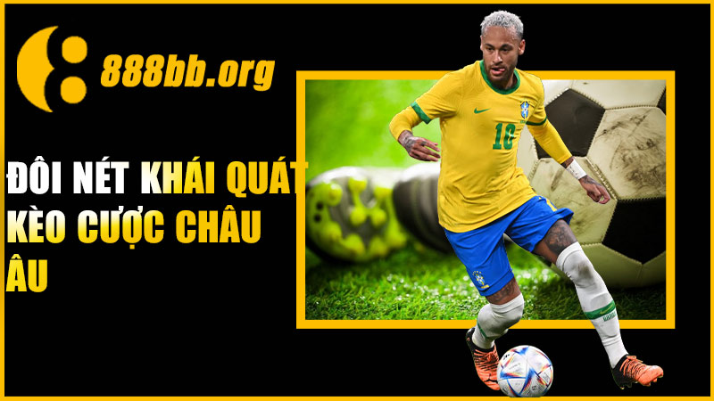 Khám phá về kèo cược châu Âu