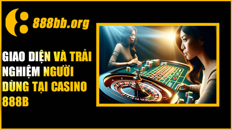 Giao diện và trải nghiệm người chơi tại casino 888B