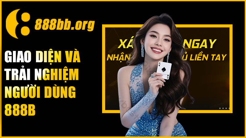 Giao diện và trải nghiệm người dùng tại nhà cái 888B