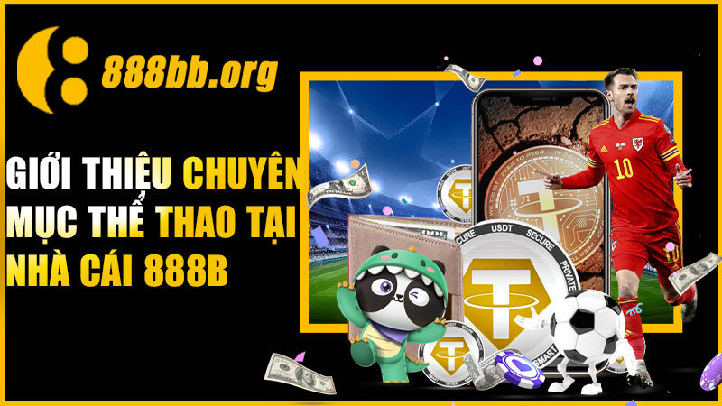 Giới thiệu chuyên mục thể thao tại nhà cái 888B