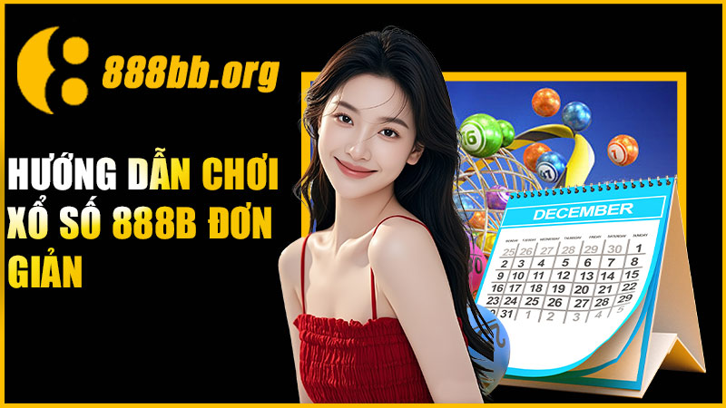 Hướng dẫn chơi xổ số 888B đơn giản