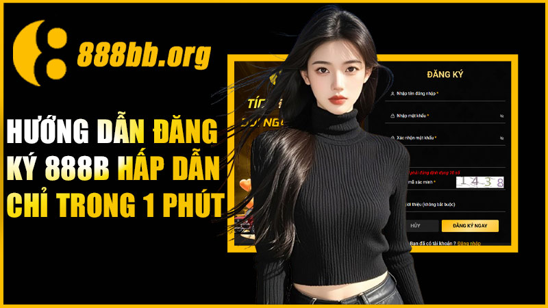 Hướng dẫn đăng ký 888B hấp dẫn chỉ trong 1 phút