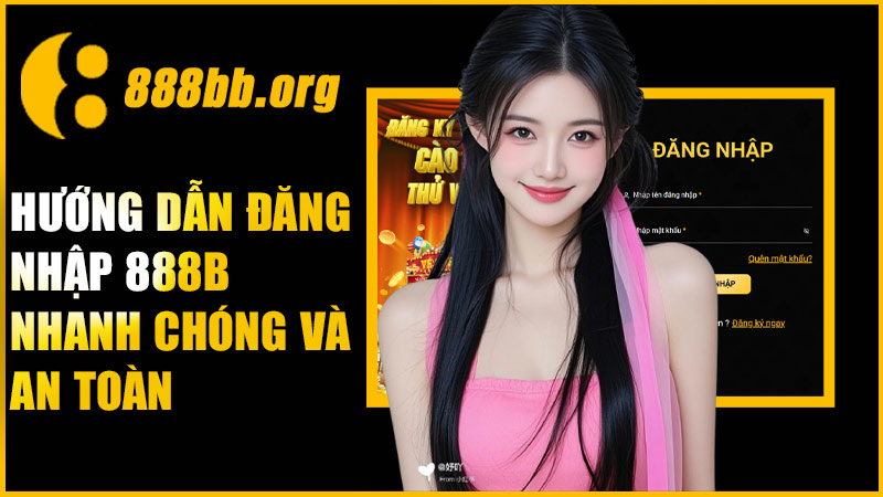 Hướng dẫn đăng nhập 888B nhanh chóng và an toàn