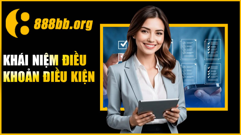 Khái niệm điều khoản điều kiện