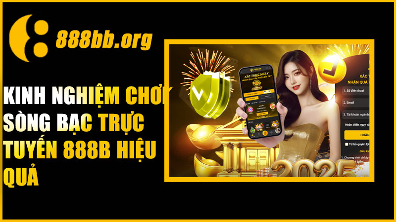 Kinh nghiệm chơi sòng bạc trực tuyến 888B hiệu quả