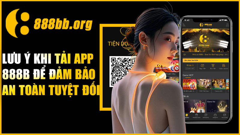 Lưu ý khi tải app 888B để đảm bảo an toàn tuyệt đối