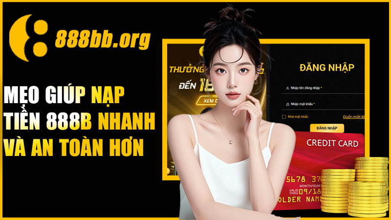 Mẹo giúp nạp tiền 888B nhanh và an toàn hơn