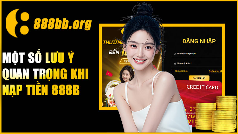 Một số lưu ý quan trọng nhất khi nạp tiền 888B