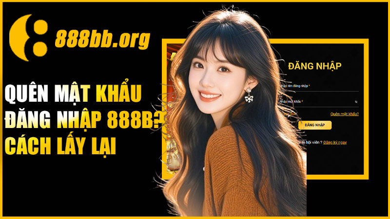 Quên mật khẩu đăng nhập 888B? Cách lấy lại
