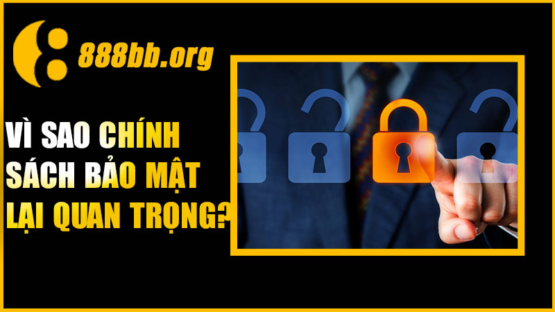 Vì sao chính sách bảo mật tại 888B lại quan trọng?