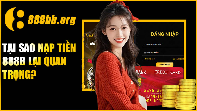 Tại sao nạp tiền 888B lại quan trọng?
