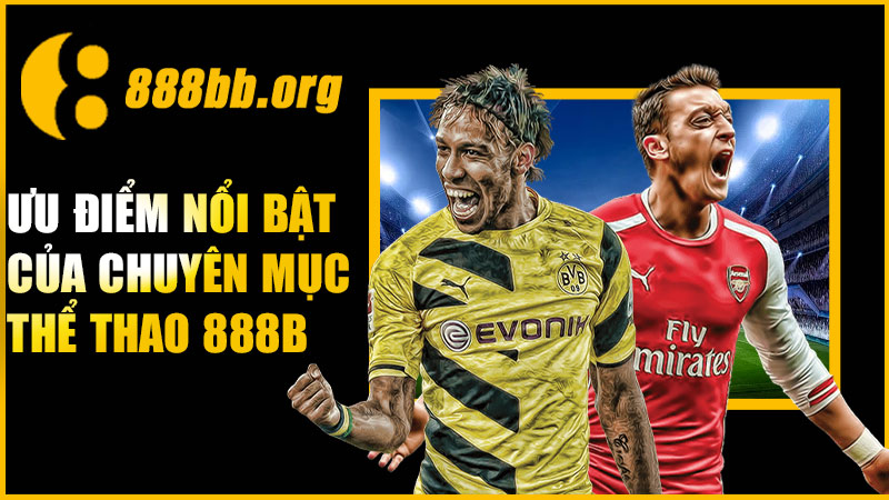Những ưu điểm nổi bật của sảnh thể thao 888B